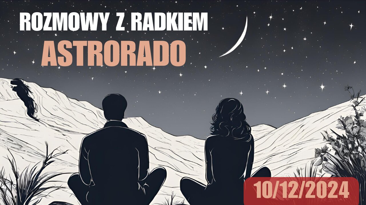 Rozmowy z Radkiem Astrorado 10/12/2024