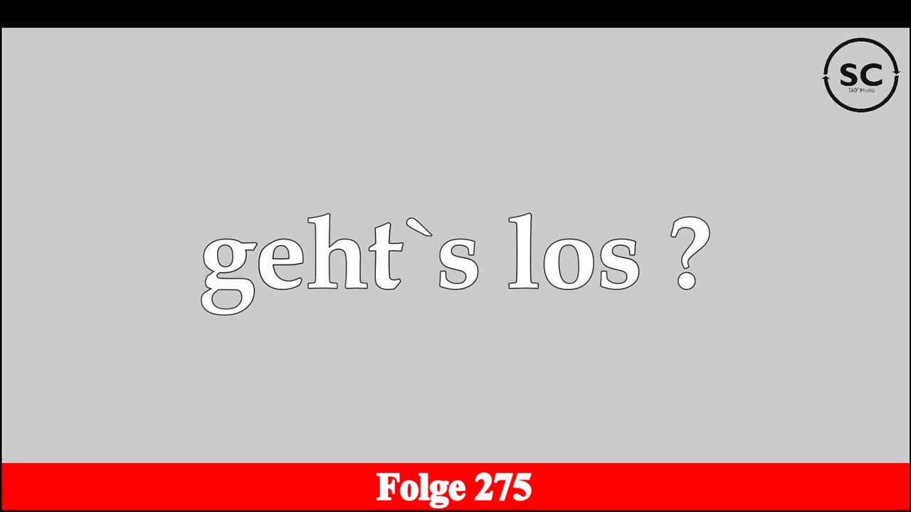 geht`s los ? Folge 275