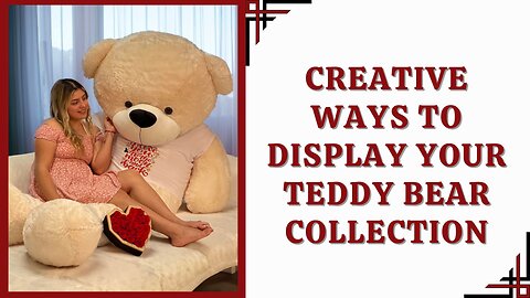 Creative Ways to Display Your Teddy Bear Collection