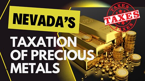 Nevada’s Secret Tax Laws for Precious Metals (and Why They Matter)
