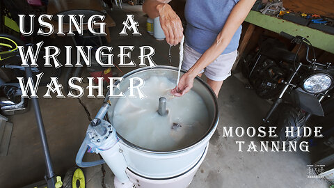 Using a WRINGER WASHER To Soften Moose Hide