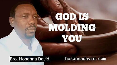 God Moulding You in Tough Times | Bro. Hosanna David