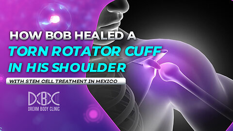 How Bob Healed a Torn Rotator Cuff in His Shoulder with Stem Cell Treatment in Mexico