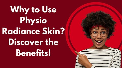 Why to Use Physio Radiance Skin? Discover the Benefits!