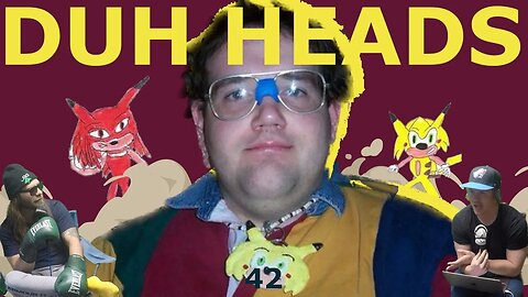 Duh Heads: Ep. 42 - Sonichu (Part 3)