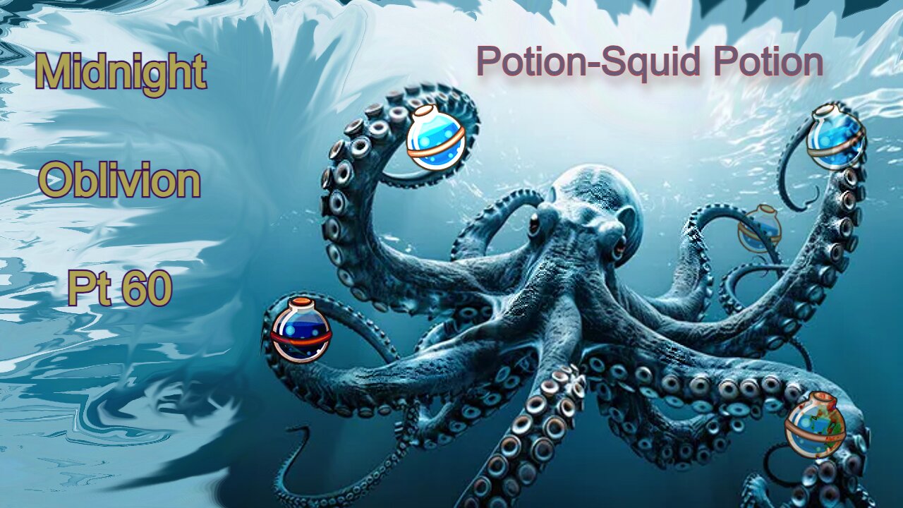 Midnight Oblivion Pt 60: Potion-Squid Potion