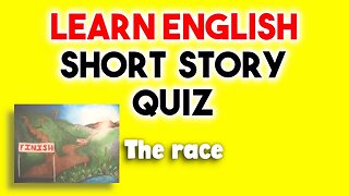 Learn English with a short story quiz: The race. (4 questions)