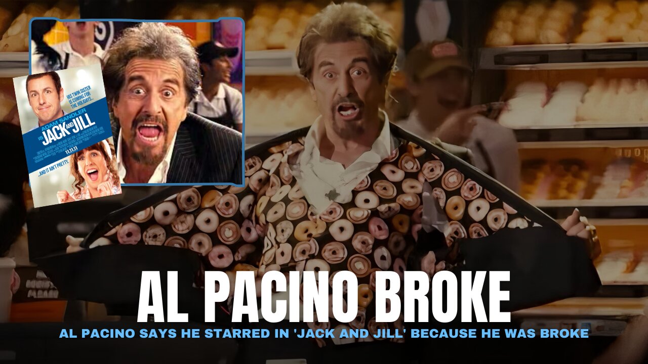 🟣 Al Pacino Says He Starred in 'Jack and Jill' Because he was broke