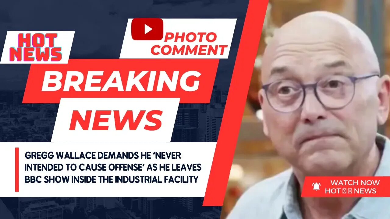 Gregg Wallace demands he never intended to cause offense as he leaves BC show Inside the Industrial