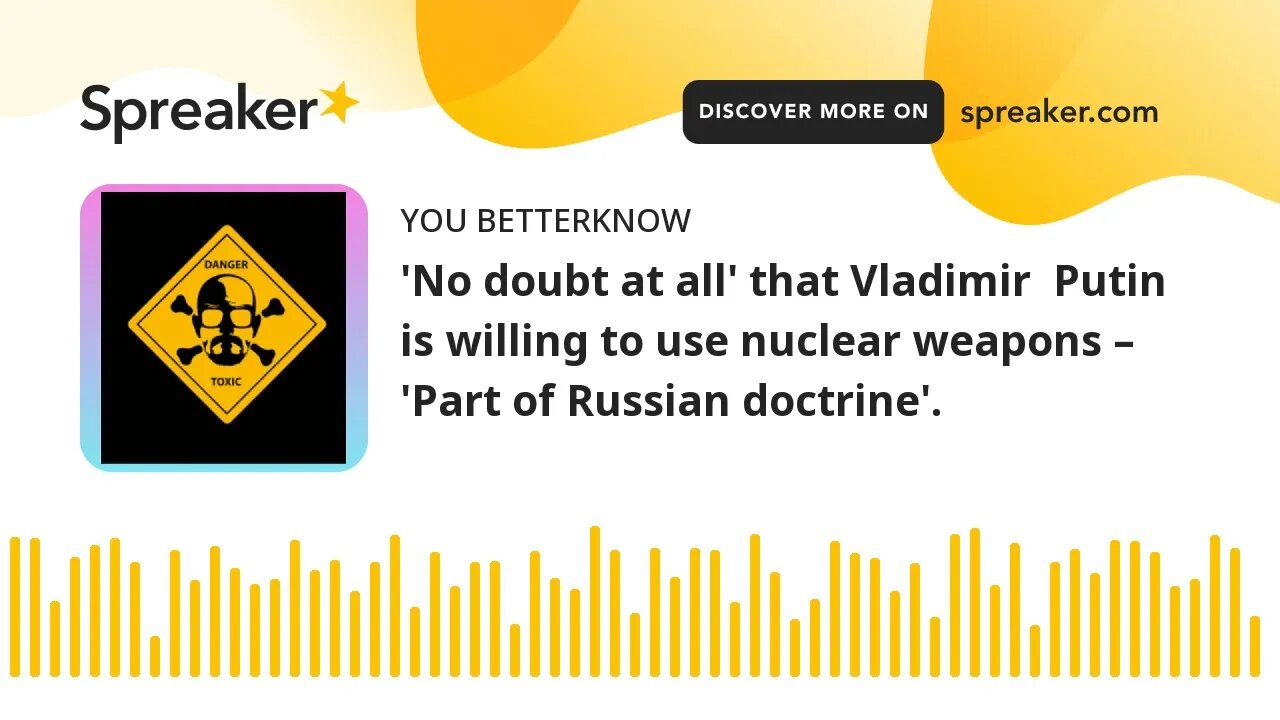 'No doubt at all' that Vladimir Putin is willing to use nuclear weapons – 'Part of Russian doctrine