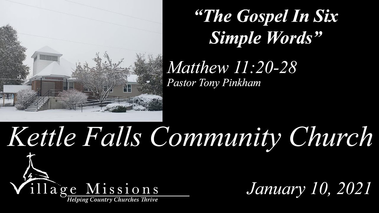 (KFCC) January 10, 2021 - "The Gospel In Six Simple Words" - Matthew 11:20-28