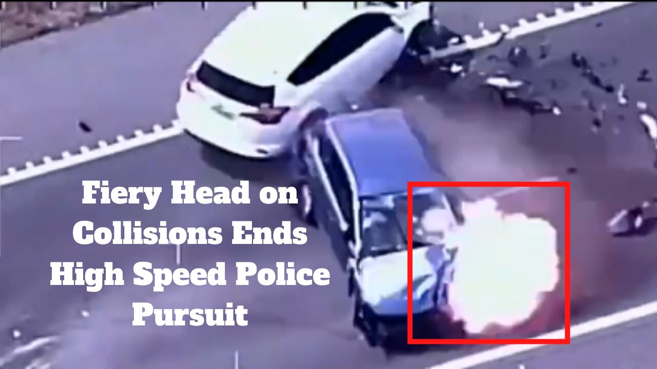 Fiery Head on Collisions Ends High Speed Police Pursuit