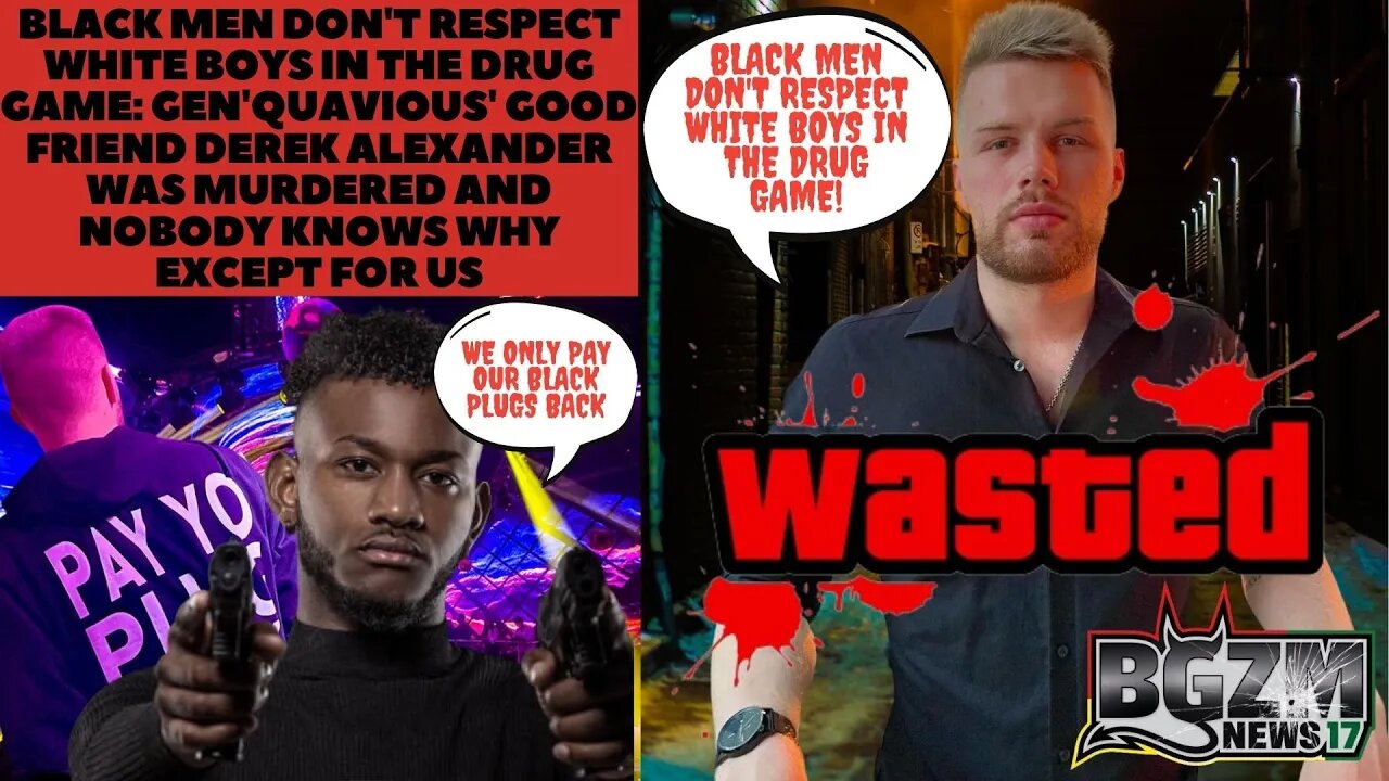 Black Men Dont Respect White Boys In the Drug Game: Derek Alexander Killed & Nobody Knows Why but US