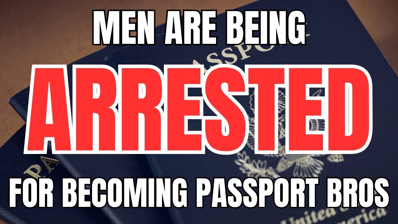 Men are Being Arrested for Becoming Passport Bros