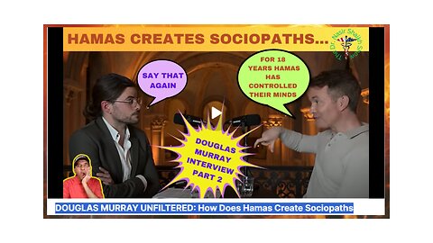 Douglas Murray Unfiltered -The Impact of Hamas: Unmasking These Terrorist Sociopaths