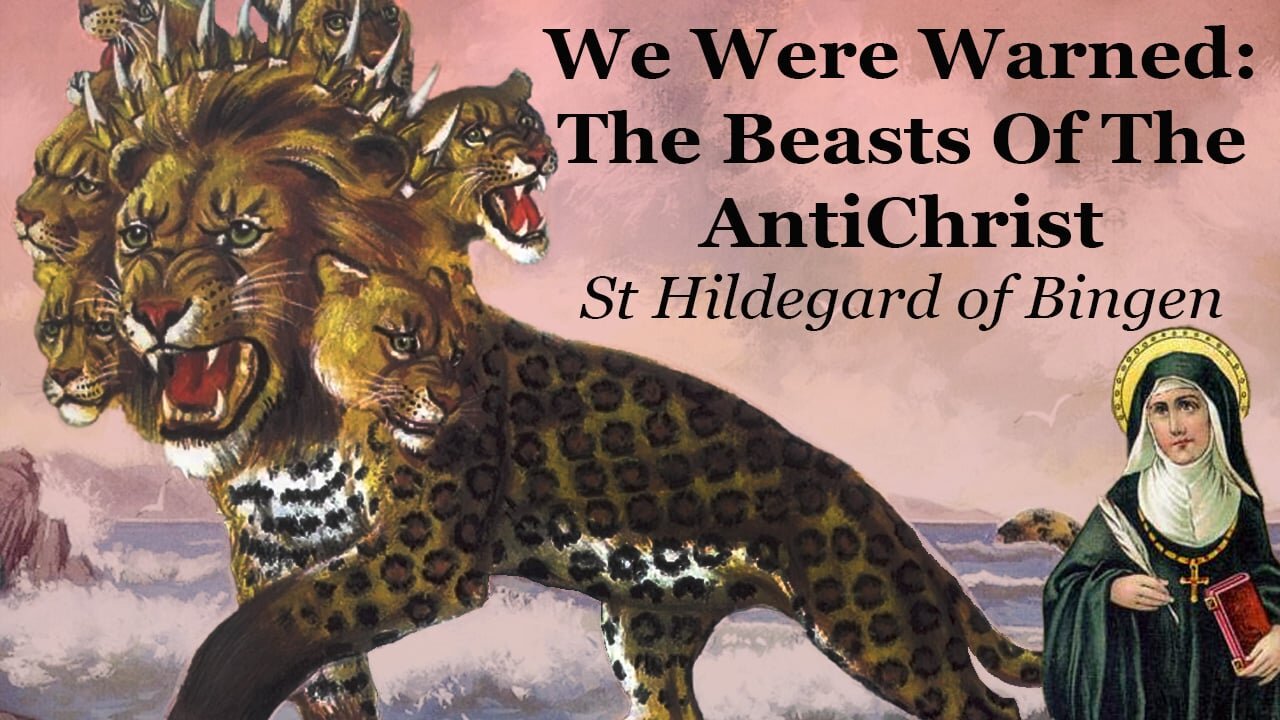 We Were Warned: The Beasts Of The AntiChrist | St Hildegard of Bingen