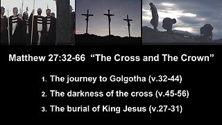 Matthew 27:32-66 “The Cross and The Crown” - Calvary Chapel Fergus Falls