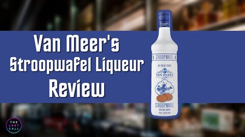 Van Meer's Stroopwafel Liqueur Review!