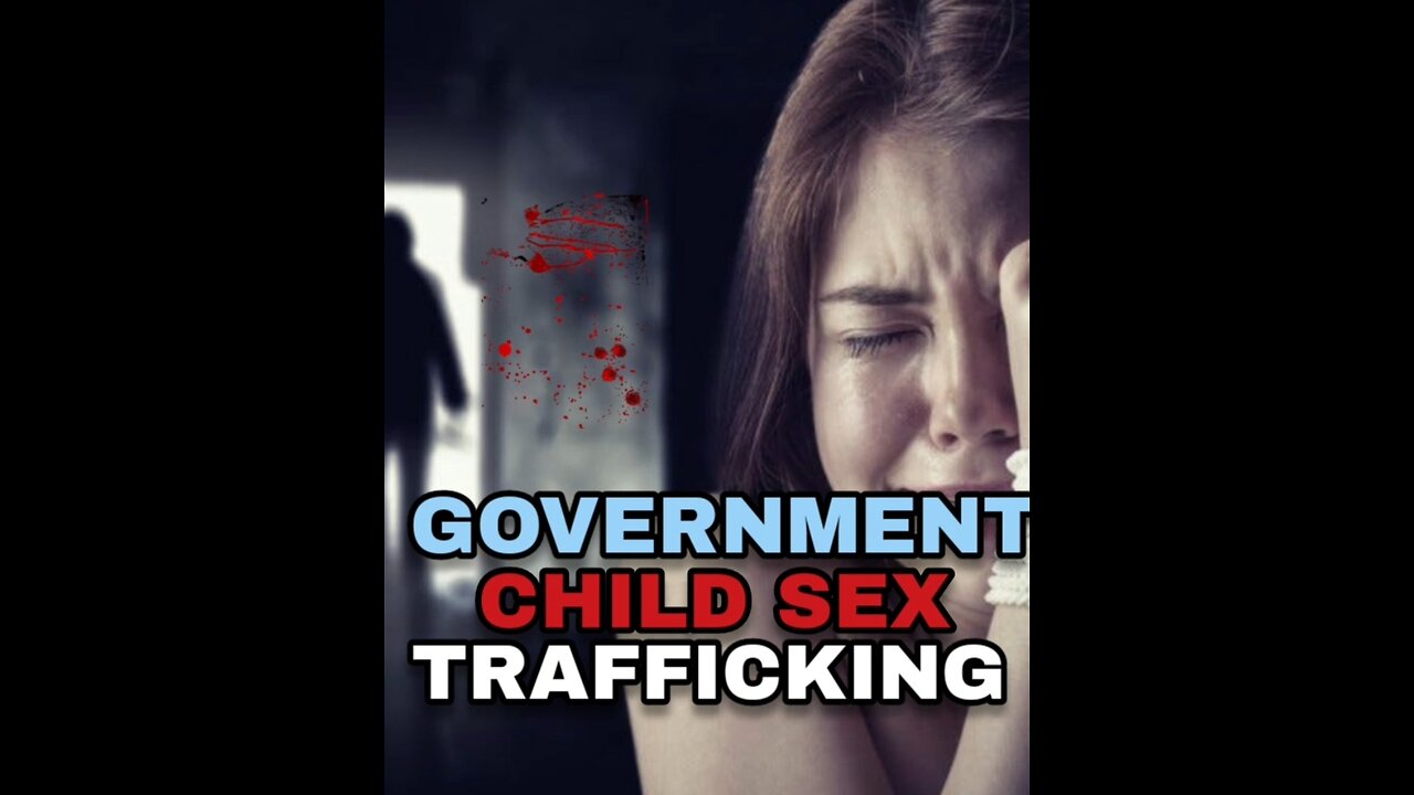 GOVERNMENT CHILD SEX TRAFFICKING