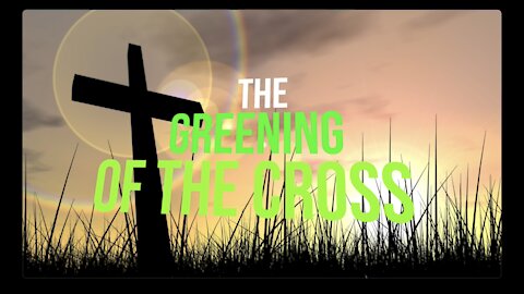 The Greening of the Cross