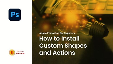 How to Install Photoshop Custom Shapes and Actions version 2018 and later versions - Adobe Photoshop