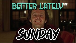 Better Lately - Sunday