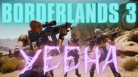 😈 BORDERLANDS 3 - yEEHA