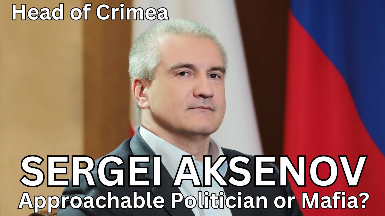 Sergei Aksenov, Head of Crimea | Approachable Politician or Russian Mafia?