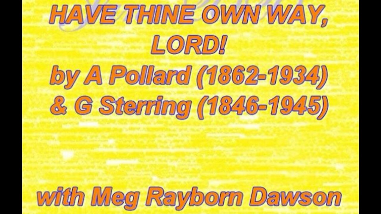 "Have Thine own way Lord" by A.A. Pollard & G.C. Stebbins with Meg Rayborn Dawson (MegzMuzik)