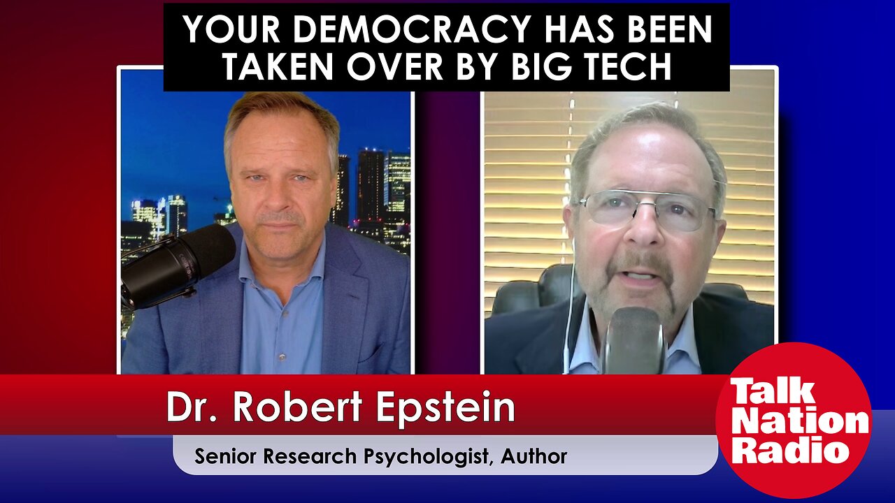 Your Democracy Has Been Taken Over by Big Tech -Dr. Robert Epstein