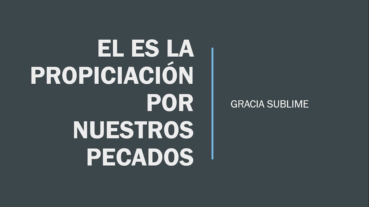 ÉL ES LA PROPICIACIÓN POR NUESTROS PECADOS