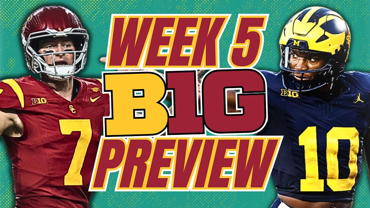 5 Reasons BIG Ten Football Is A MUST WATCH in Week 5