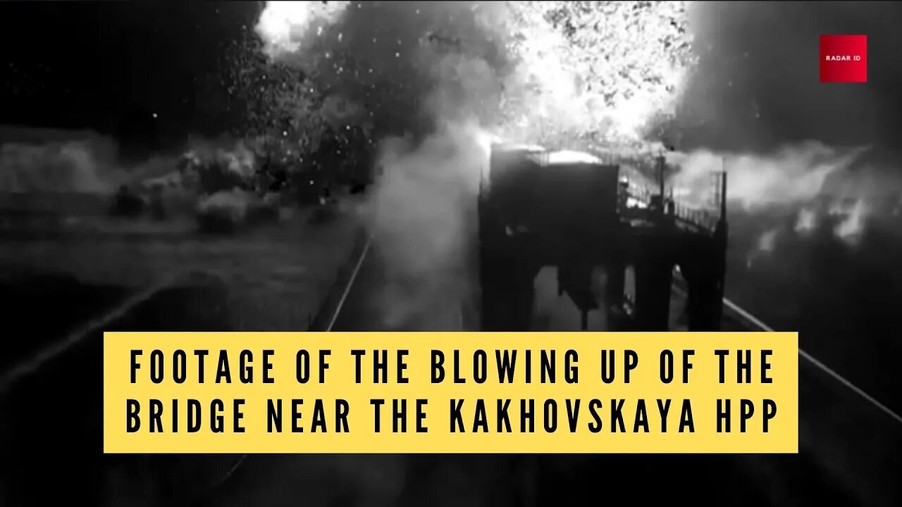 Footage of the blowing up of the bridge near the Kakhovskaya hydroelectric power station