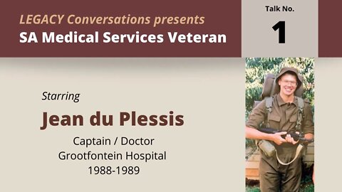 Legacy Conversations - Dr Jean du Plessis - SA Medical Services - Grootfontein 1988-1989