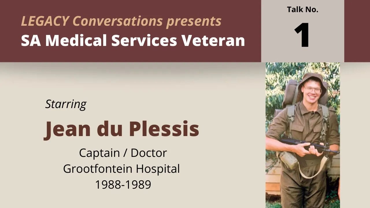 Legacy Conversations - Dr Jean du Plessis - SA Medical Services - Grootfontein 1988-1989