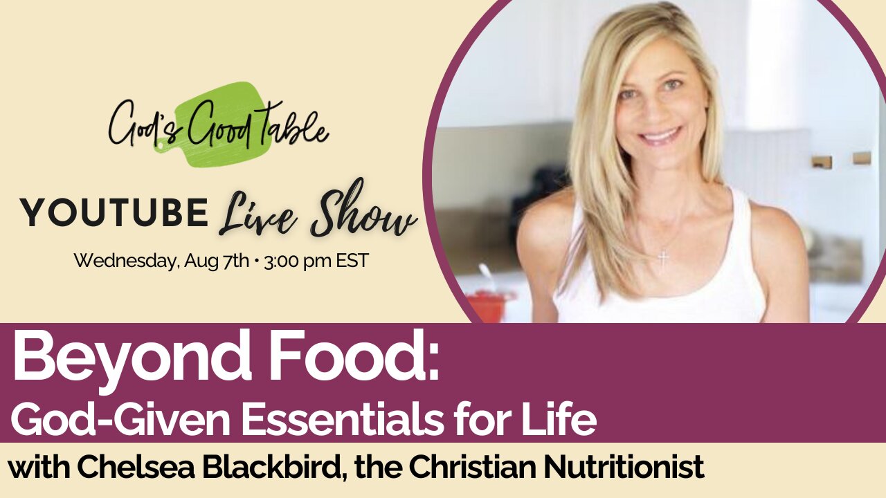 Beyond Food: God-Given Essentials for Life | with Chelsea Blackbird, the Christian Nutritionist