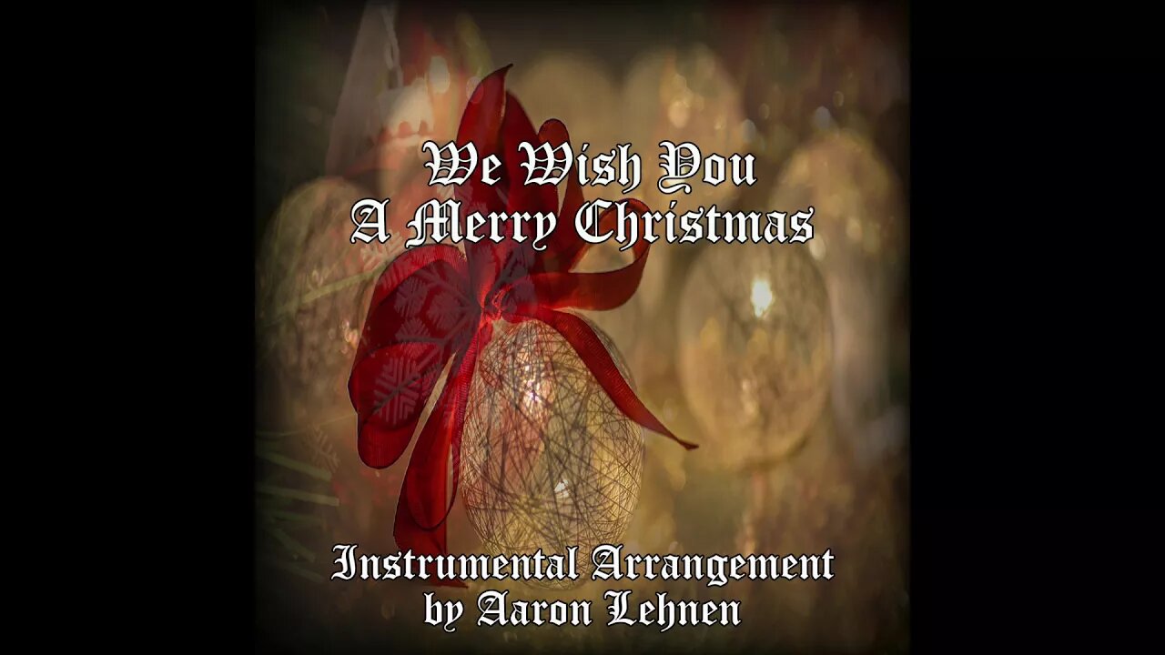 We Wish You A Merry Christmas (Ultimate Arrangement)