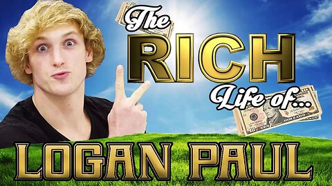 LOGAN PAUL - The RICH Life - Net Worth 2017 FORBES (S.1 - Ep. 11)