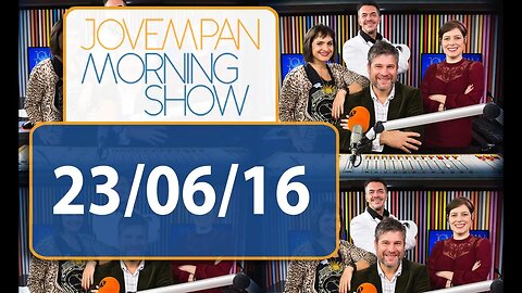 Morning Show - Edição completa - 23/06/2016
