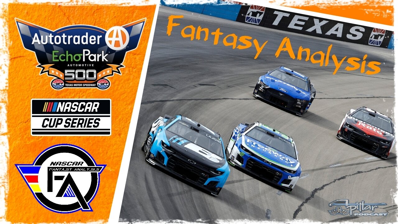 A-Pillar Podcast: NASCAR Fantasy Analysis for Texas Motor Speedway