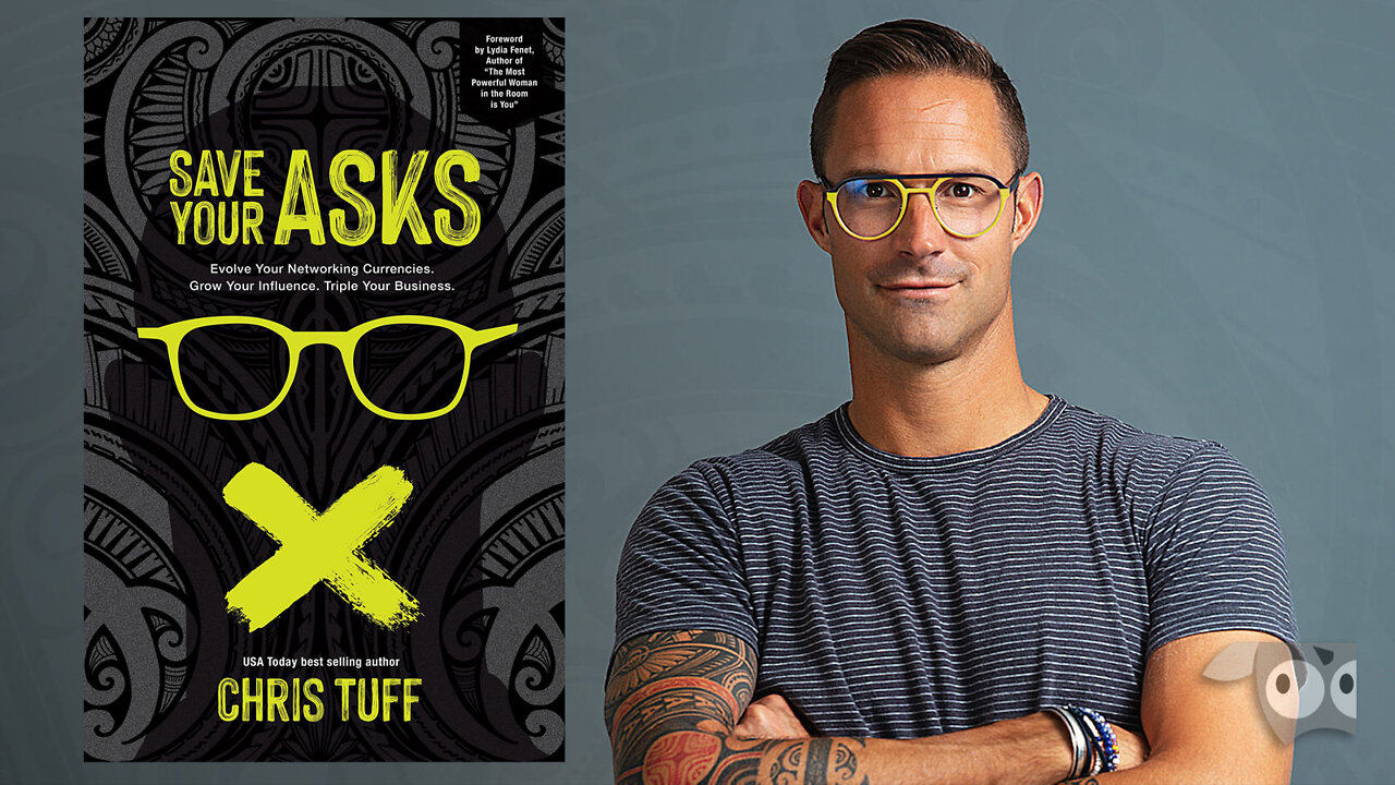 Save Your Asks, Grow Your Influence.Triple Your Business with Chris Tuff