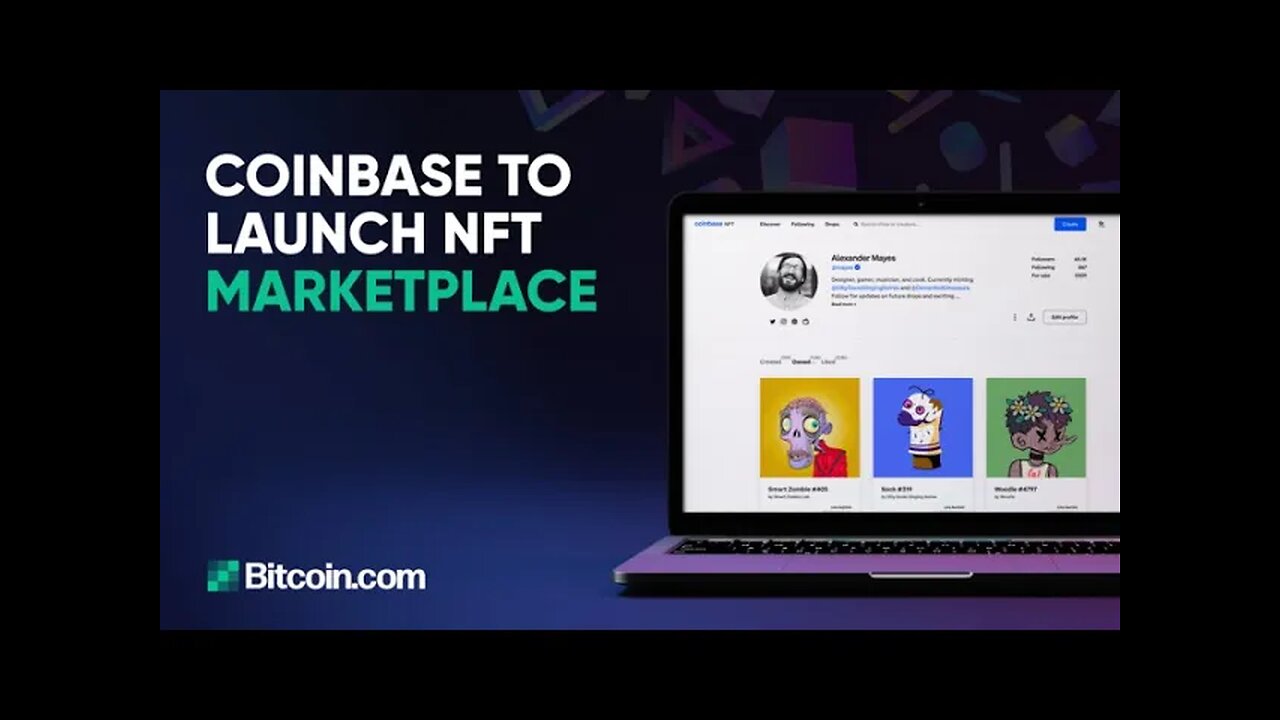 Coinbase to launch NFT marketplace : The Bitcoin.com News Weekly Recap