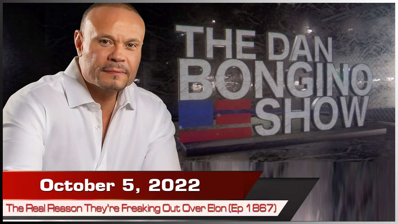 🔴 The Real Reason They’re Freaking Out Over Elon (Ep. 1867) - The Dan Bongino Show