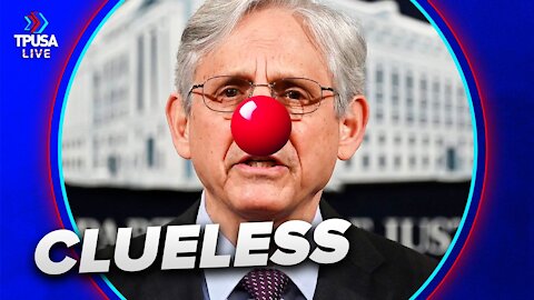 AG Garland Has NO CLUE What’s Going On In HIS Department