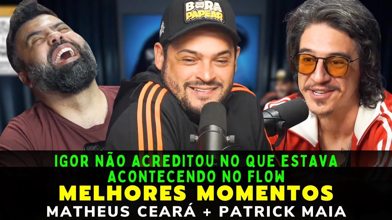 MATHEUS CEARÁ + PATRICK MAIA – MELHORES MOMENTOS DO PAPO DE 5ª SÉRIE – FLOW PODCAST