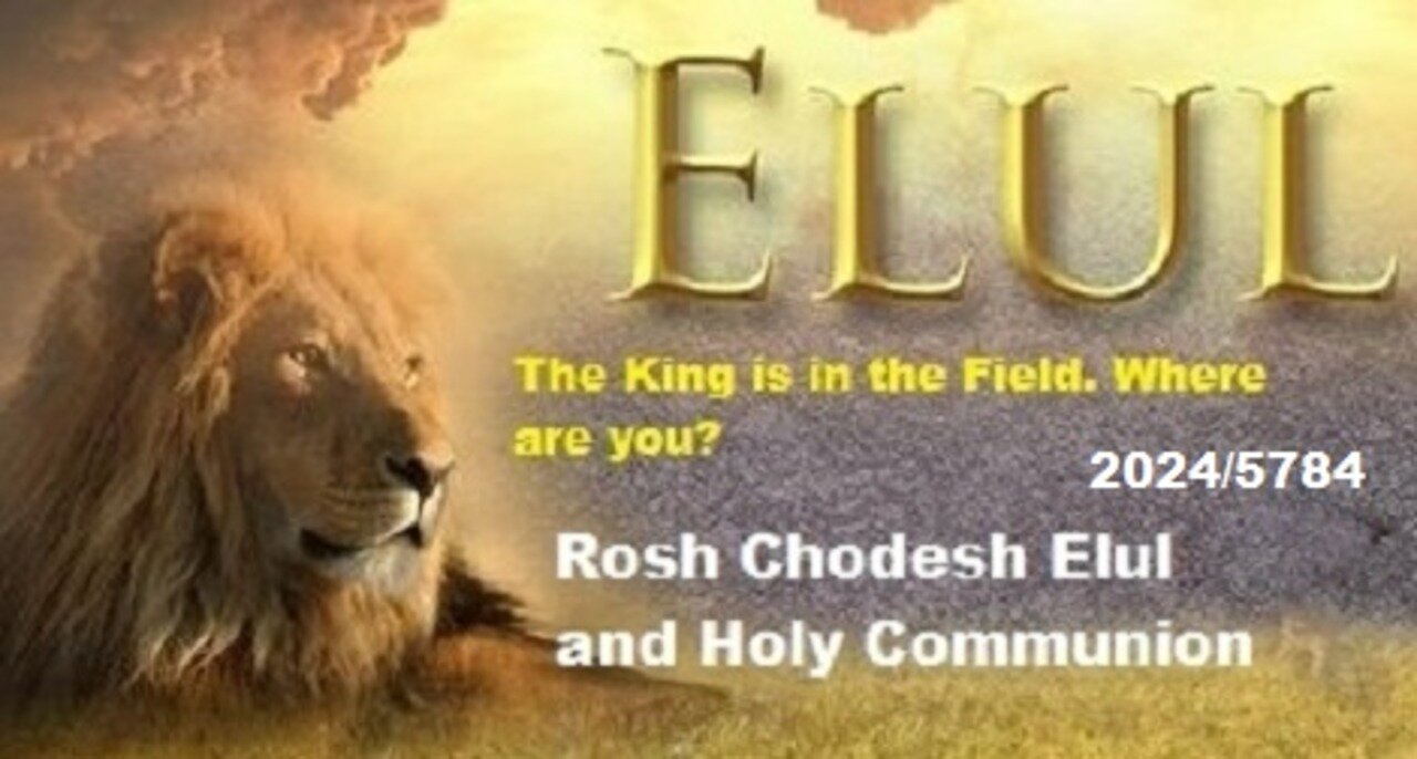 Rosh Chodesh Elul 2024-5784 and Holy Communion