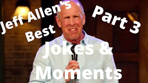 Comedian Jeff Allen's Best Jokes & Moments: Part 3