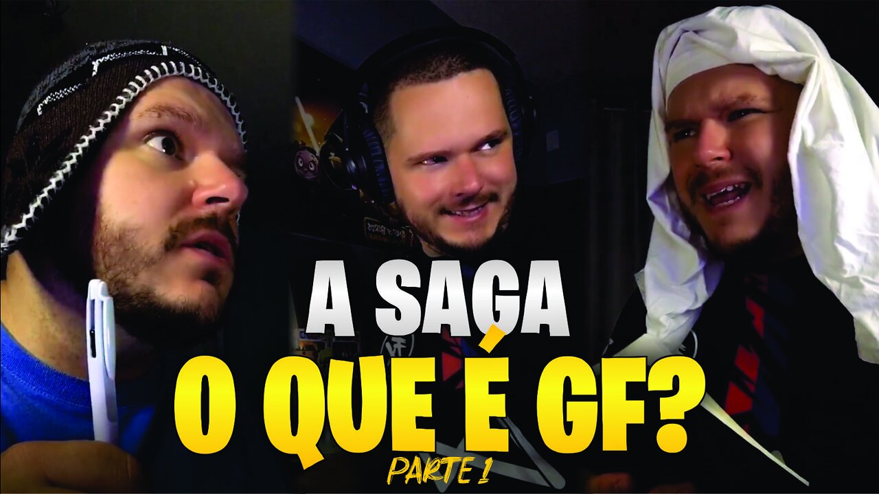 O QUE É GF? - A SAGA - PARTE 1 🔥