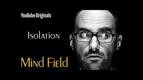 Isolation - Mind Field (Ep 1)