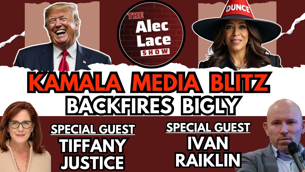 Guests: Ivan Raiklin & Tiffany Justice | Kamala’s Media Blitz is a Disaster | The Alec Lace Show